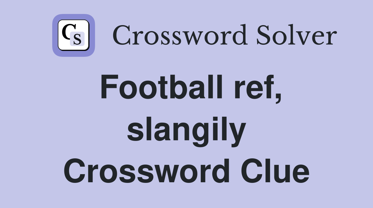 Football ref, slangily Crossword Clue