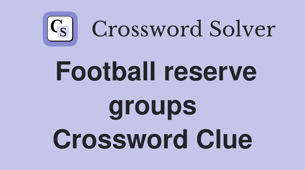 Football reserve groups Crossword Clue
