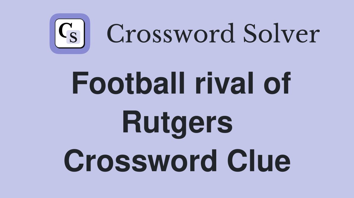 Football rival of Rutgers Crossword Clue