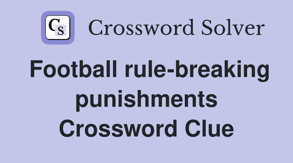 Football rule-breaking punishments Crossword Clue