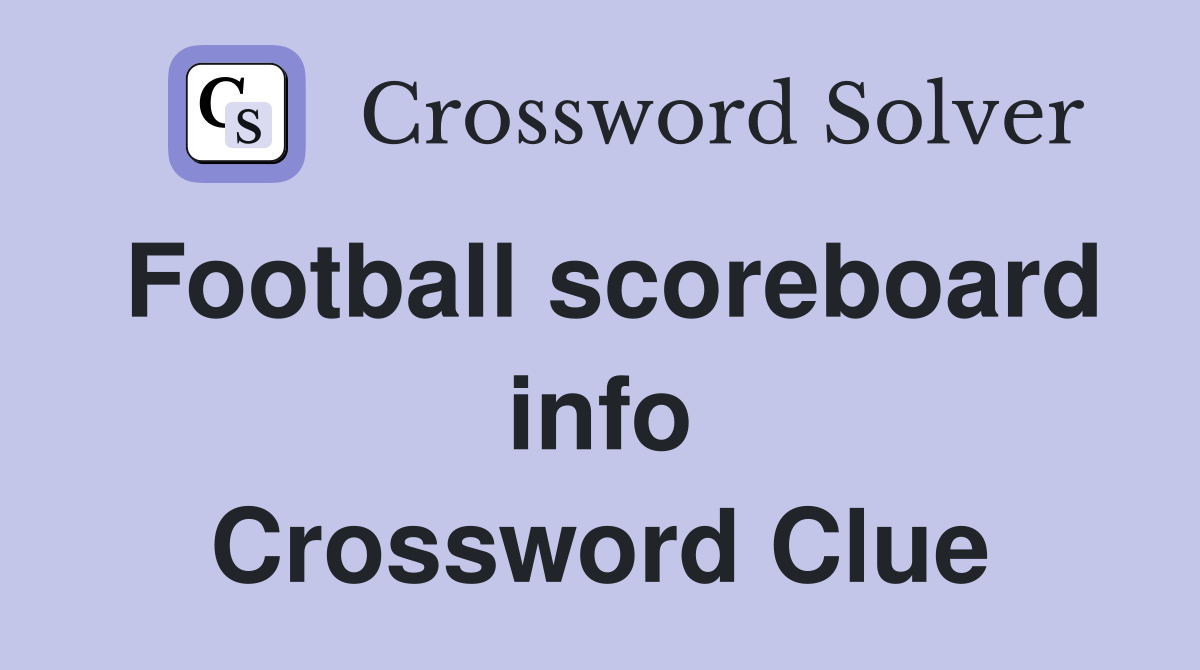 Football scoreboard info Crossword Clue