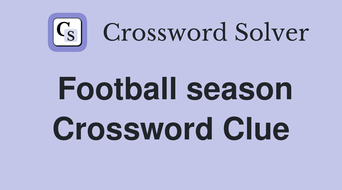 Football season Crossword Clue