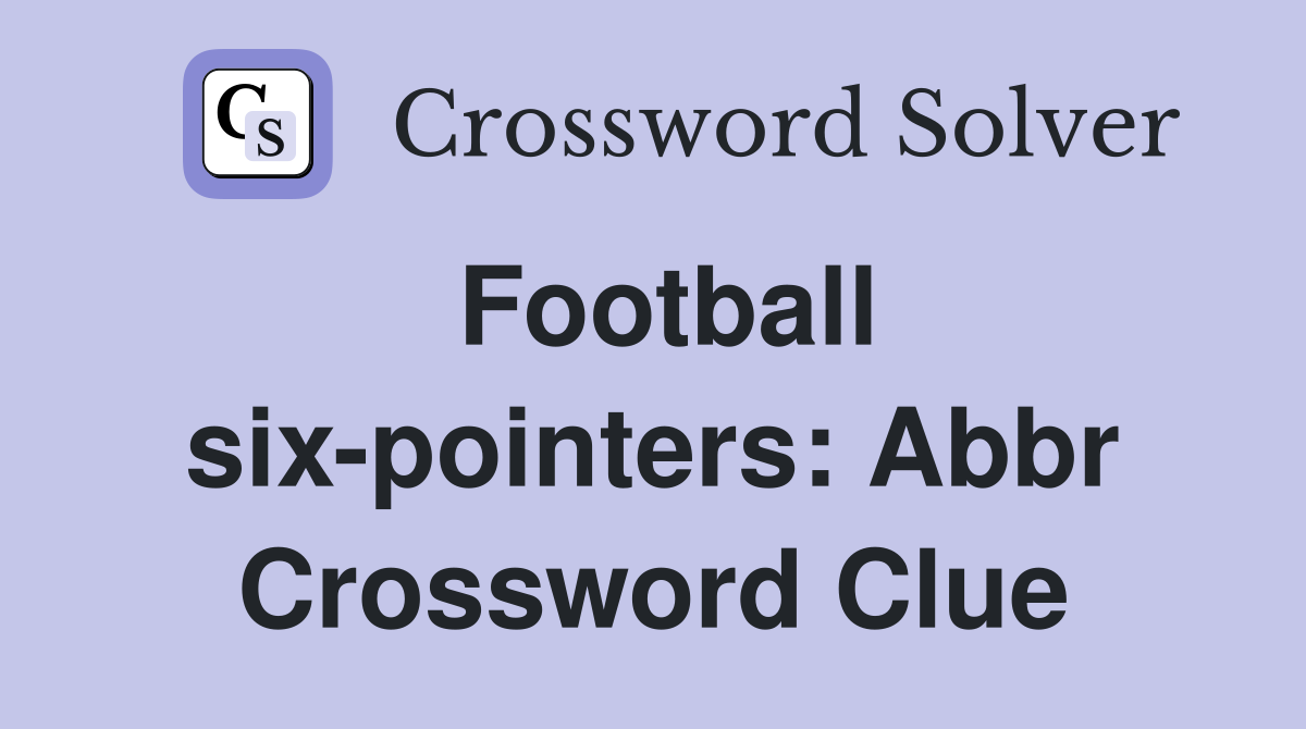 Football six-pointers: Abbr Crossword Clue
