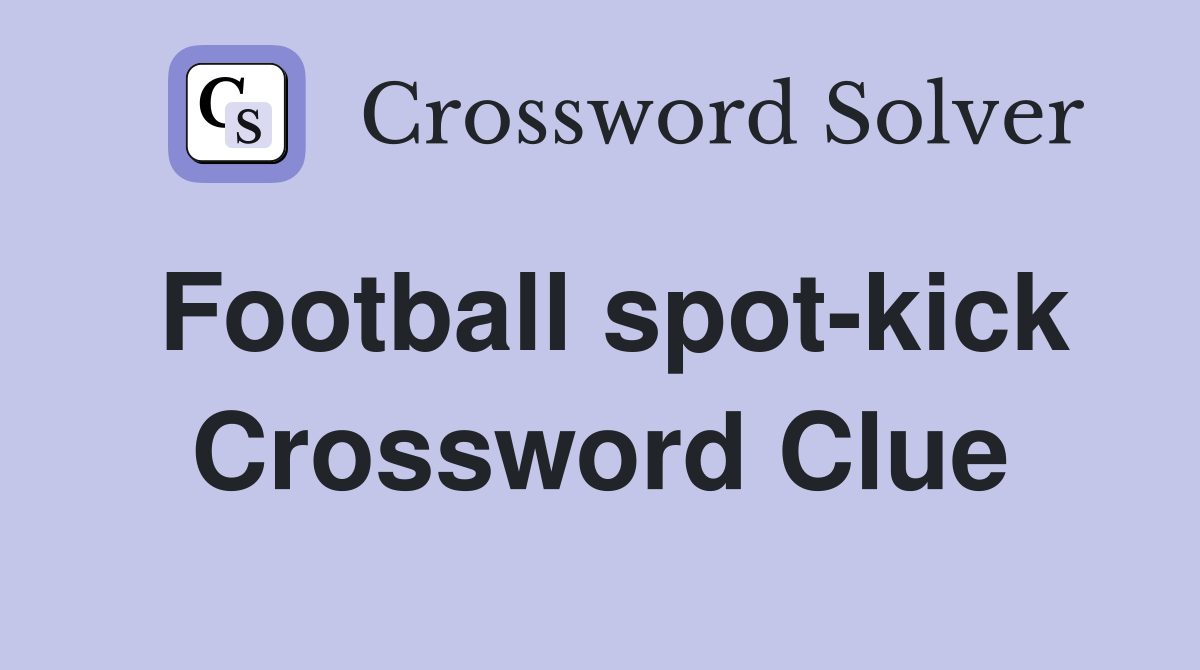 Football spot-kick Crossword Clue