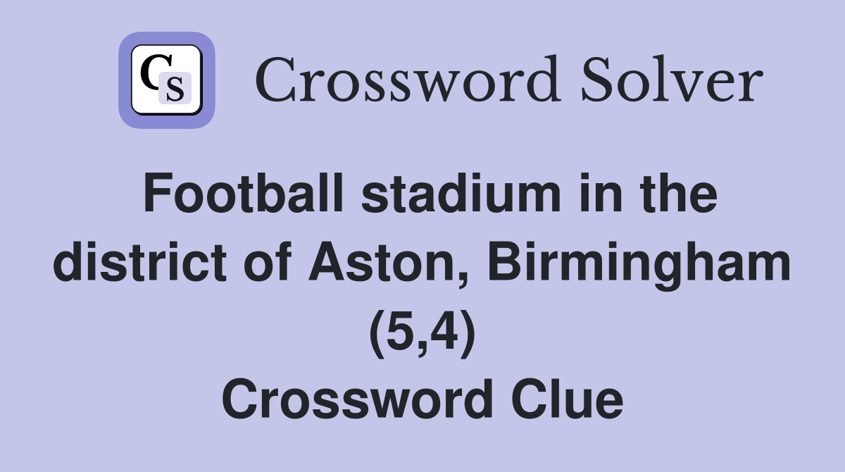 Football stadium in the district of Aston, Birmingham (5,4) Crossword Clue