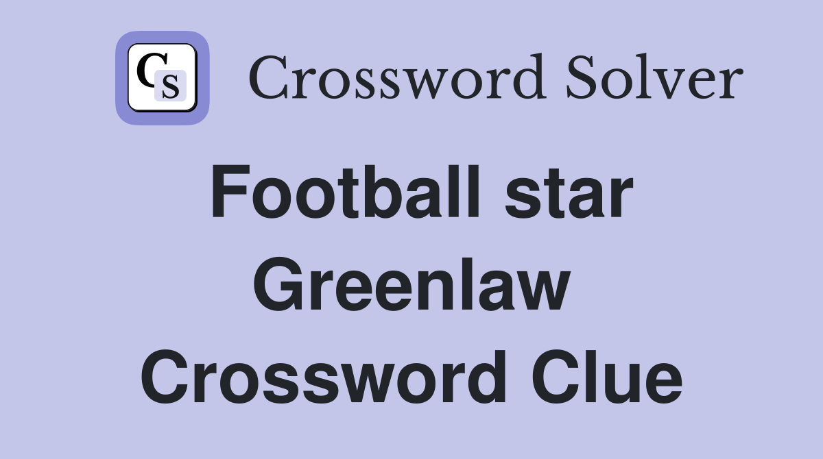 Football star Greenlaw Crossword Clue
