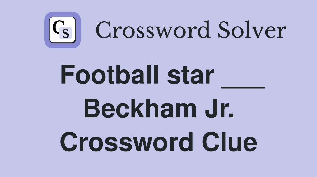 Football star ___ Beckham Jr. Crossword Clue