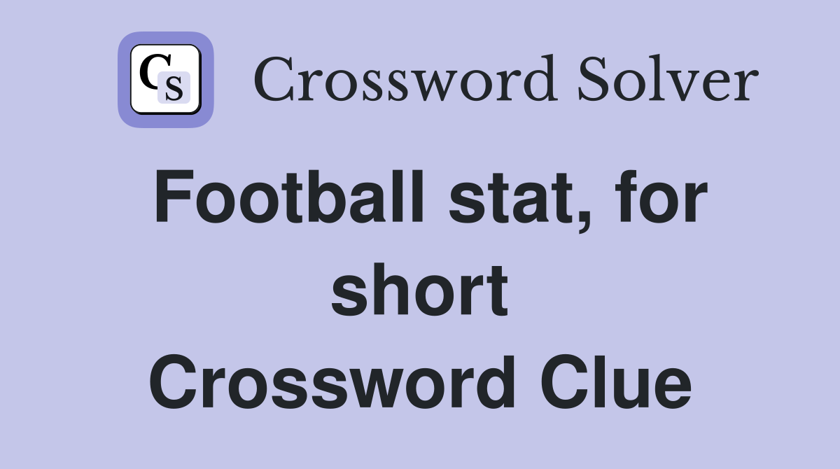 Football stat, for short Crossword Clue