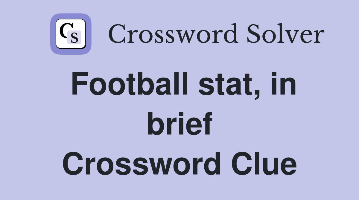 Football stat, in brief Crossword Clue