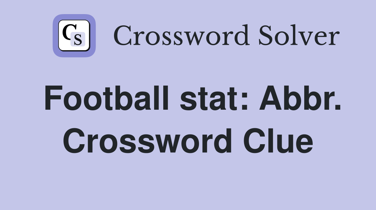 Football stat: Abbr. Crossword Clue