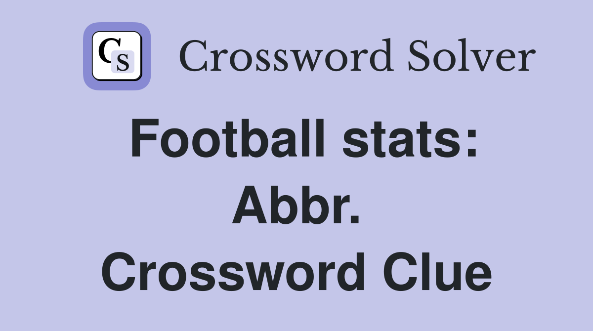 Football stats: Abbr. Crossword Clue