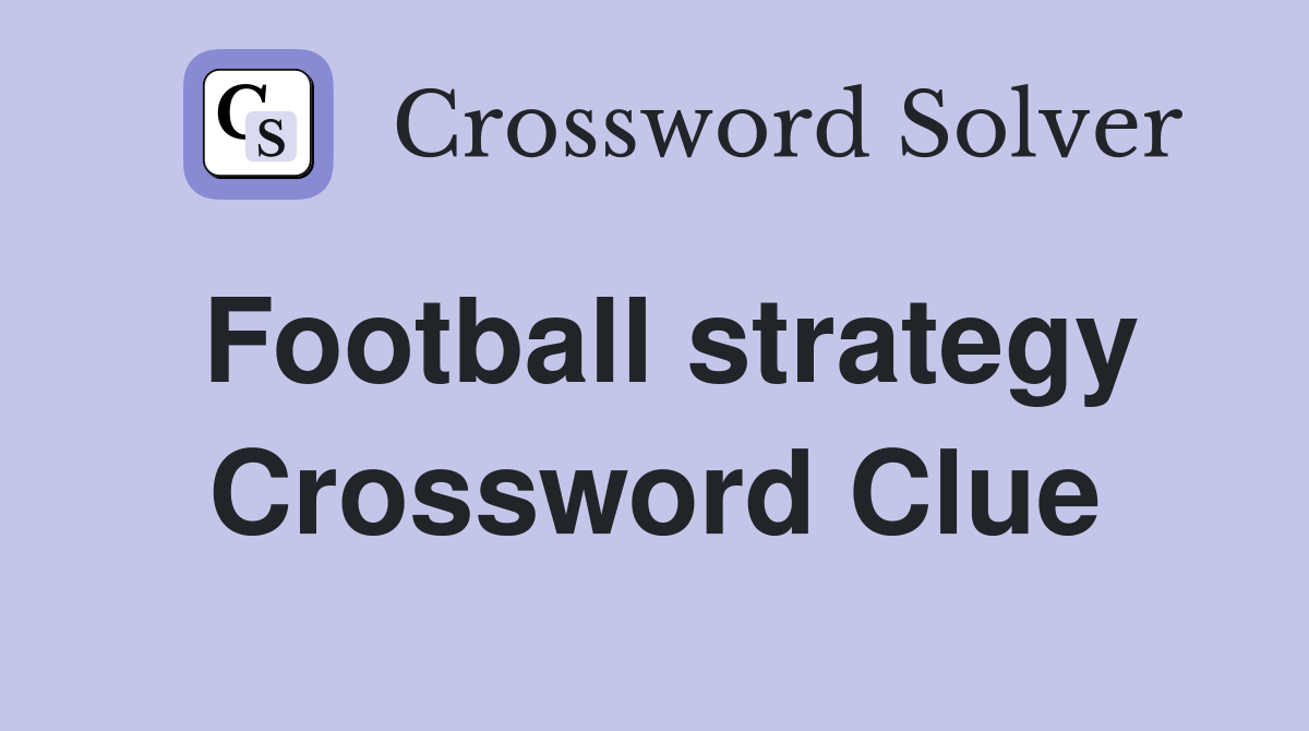Football strategy Crossword Clue