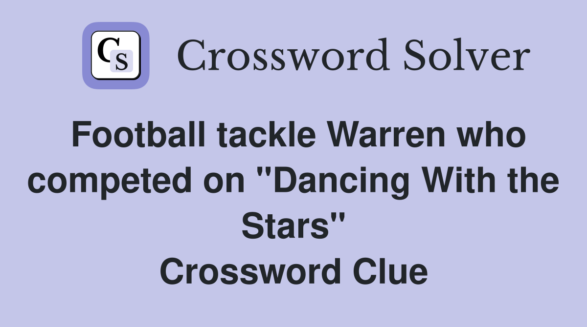 Football tackle Warren who competed on "Dancing With the Stars" Crossword Clue