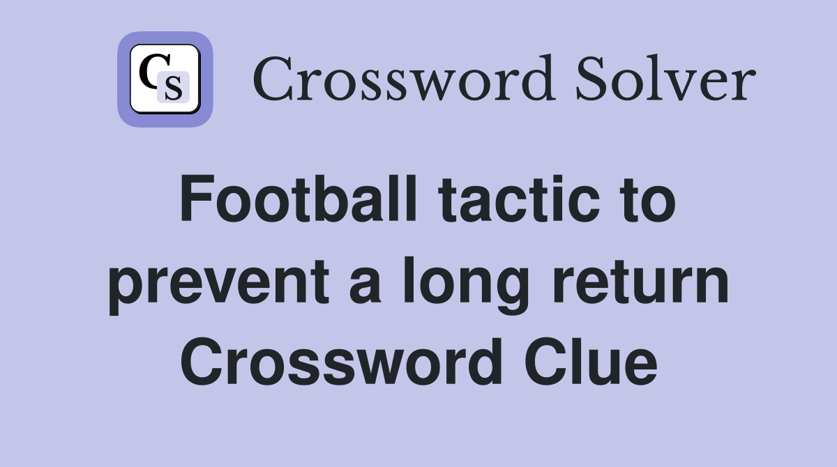 Football tactic to prevent a long return Crossword Clue