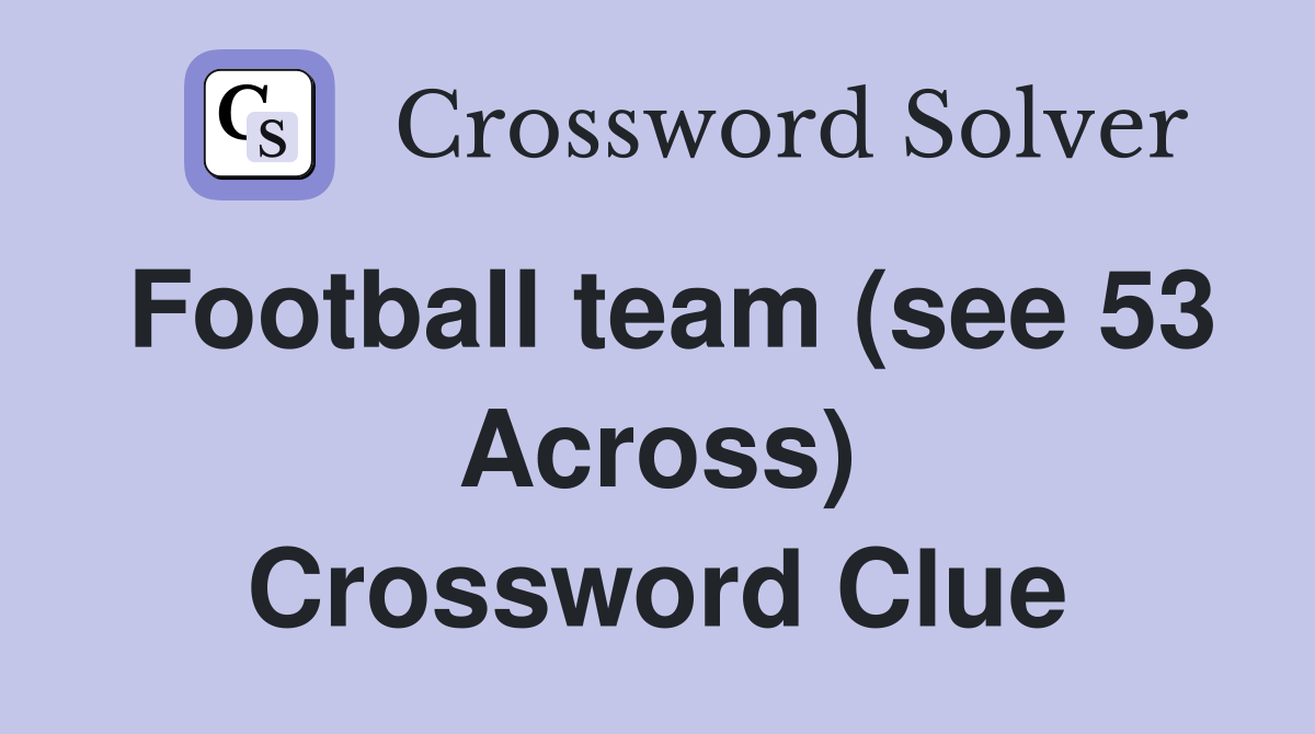Football team (see 53 Across) Crossword Clue