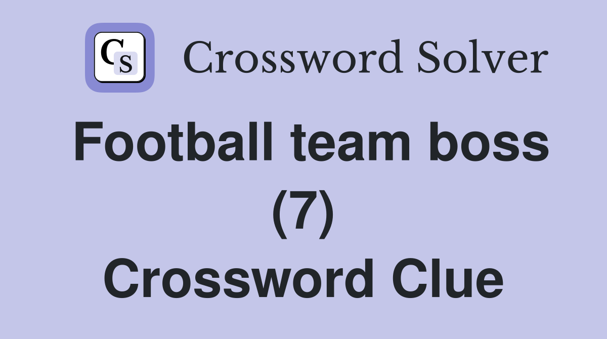 Football team boss (7) Crossword Clue