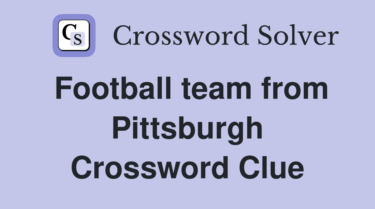 Football team from Pittsburgh Crossword Clue