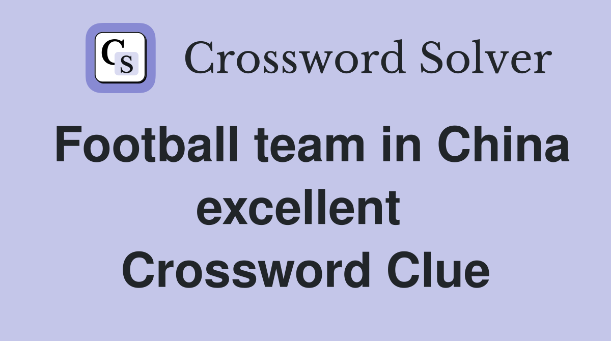 Football team in China excellent  Crossword Clue