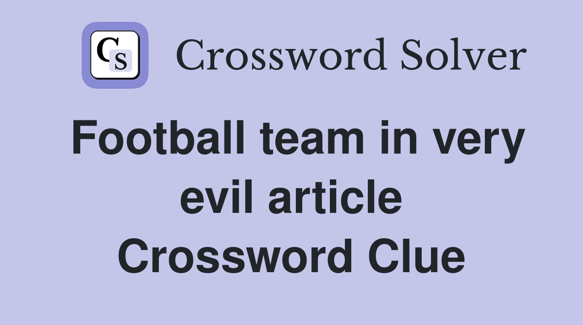 Football team in very evil article Crossword Clue