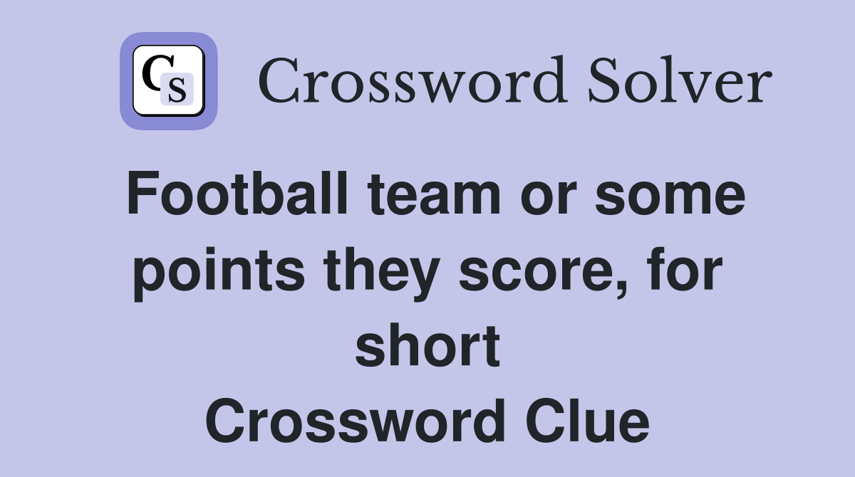 Football team or some points they score, for short Crossword Clue