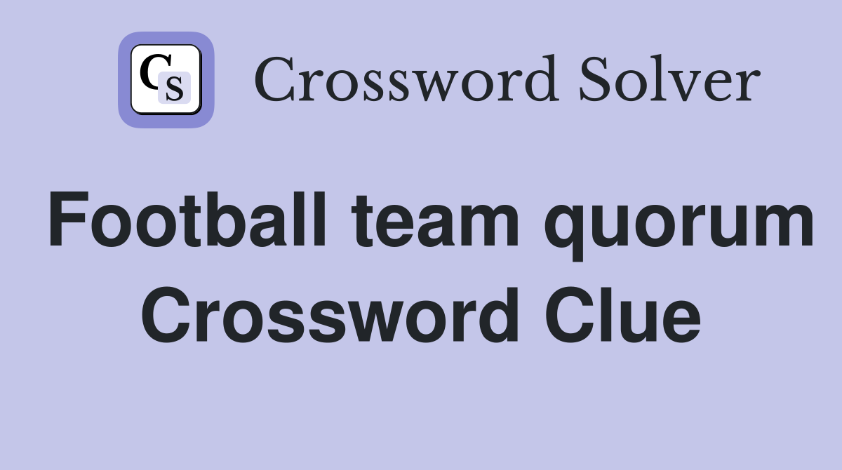 Football team quorum Crossword Clue