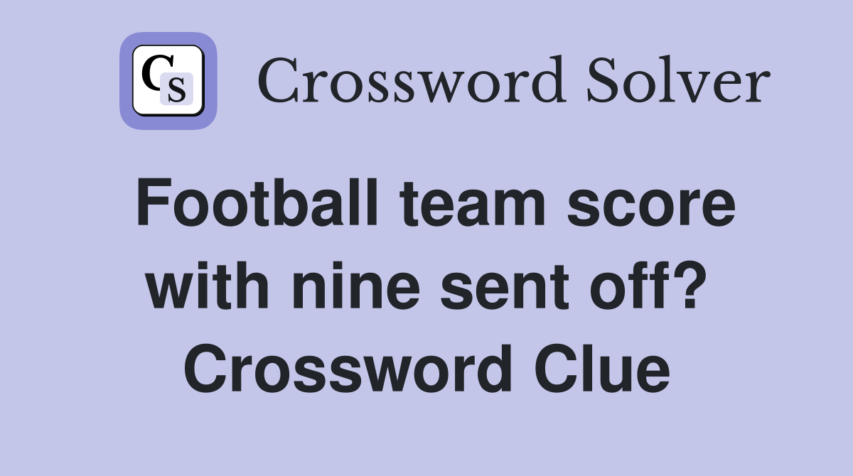 Football team score with nine sent off? Crossword Clue