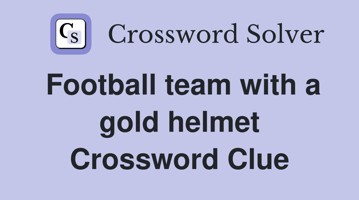 Football team with a gold helmet Crossword Clue