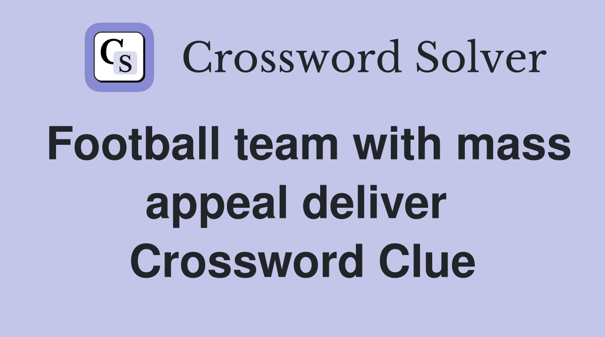 Football team with mass appeal deliver  Crossword Clue