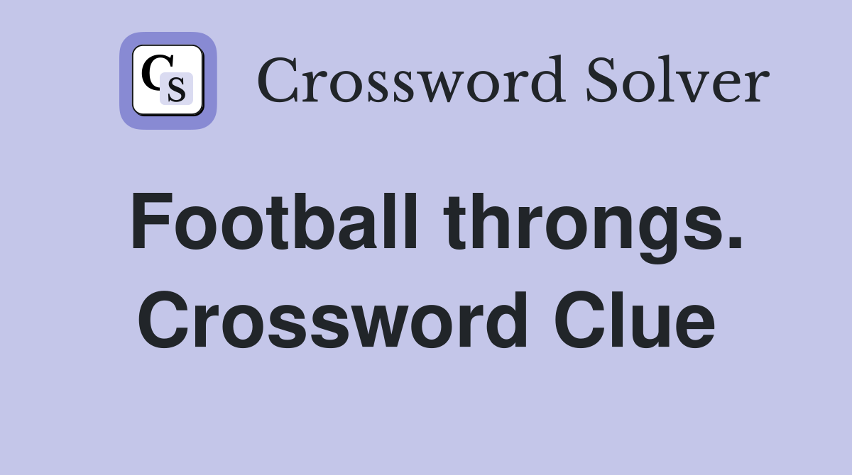 Football throngs. Crossword Clue