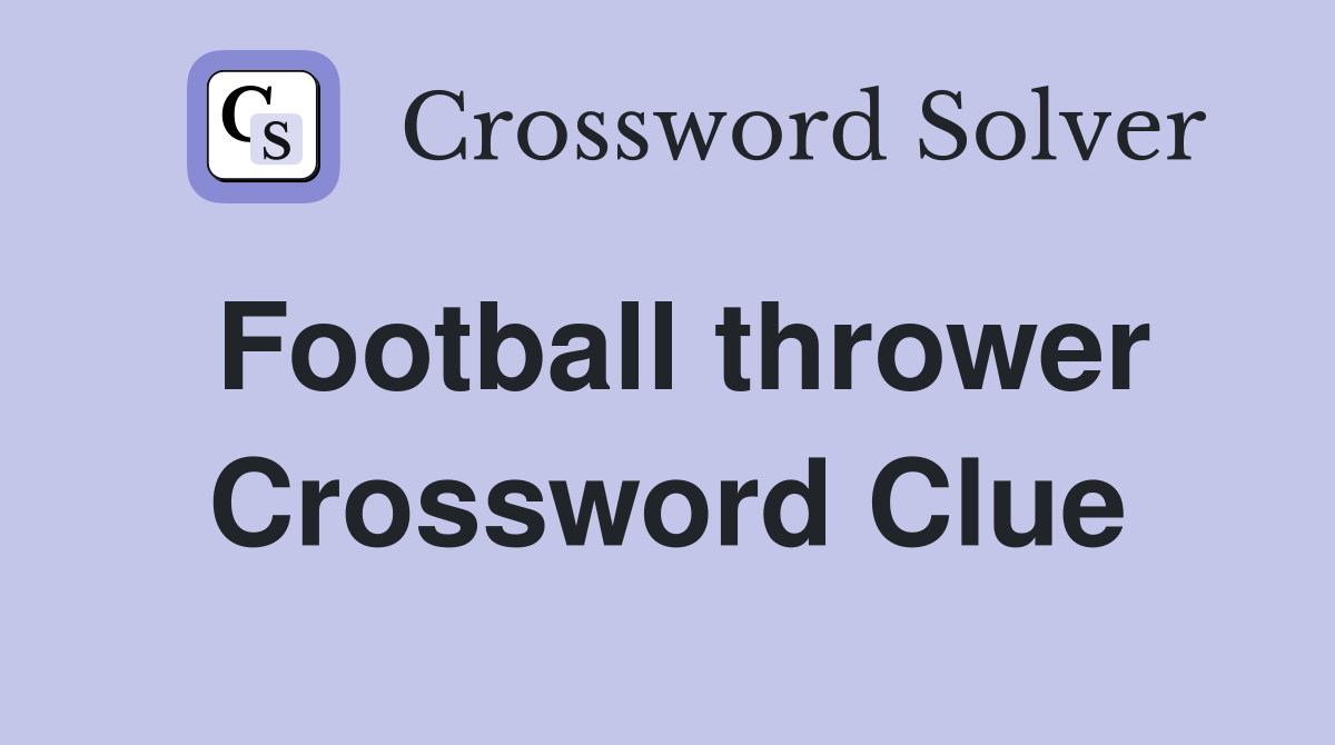 Football thrower Crossword Clue