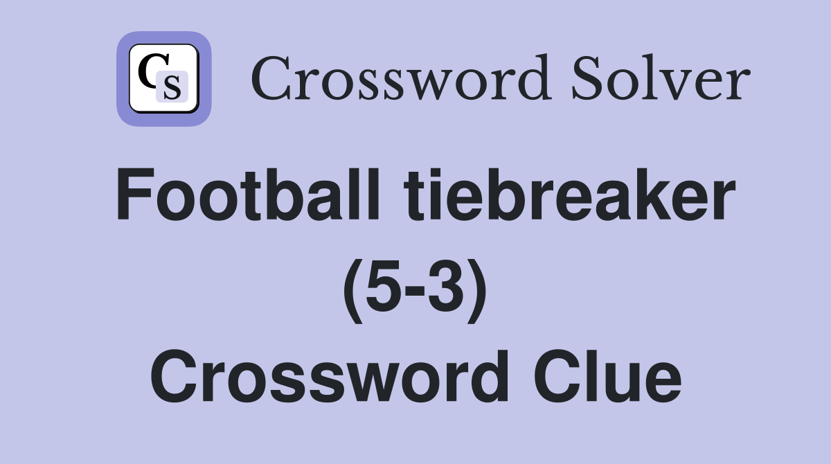 Football tiebreaker (5-3) Crossword Clue