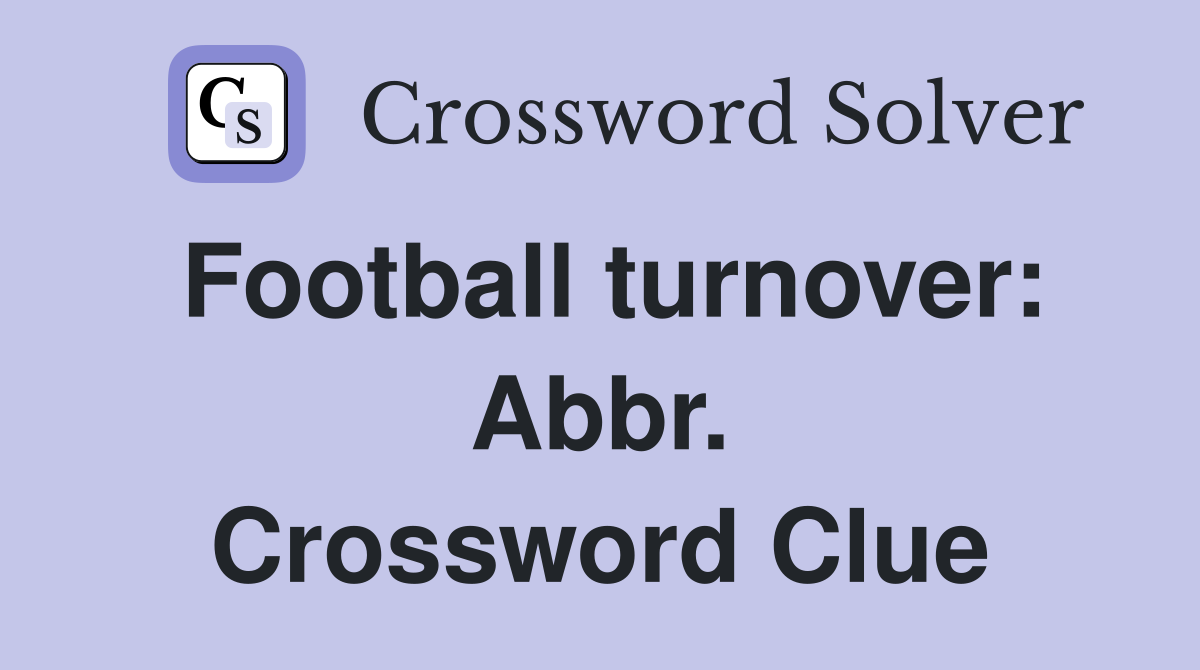 Football turnover: Abbr. Crossword Clue