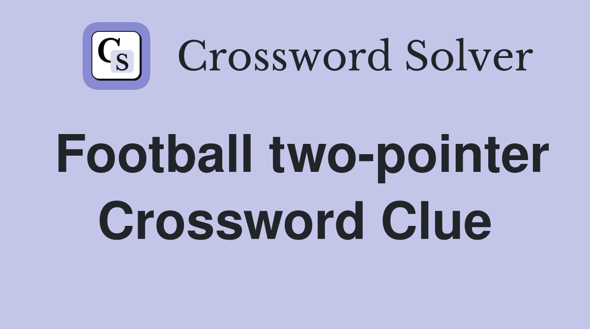 Football two-pointer Crossword Clue