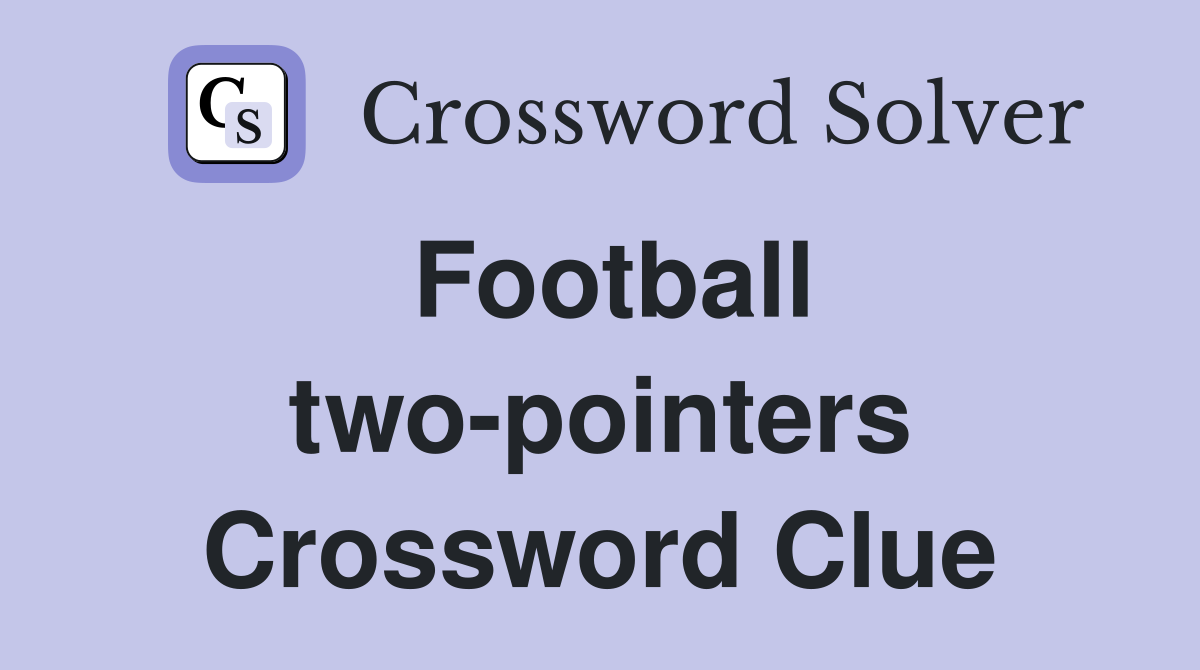 Football two-pointers Crossword Clue