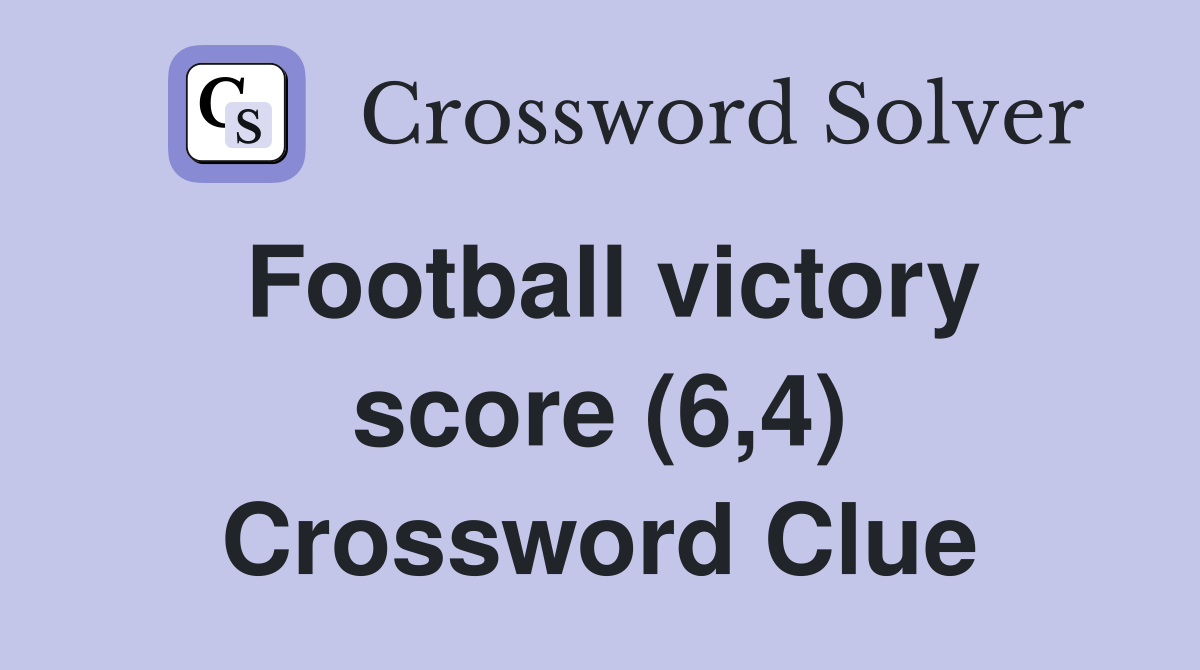 Football victory score (6,4) Crossword Clue
