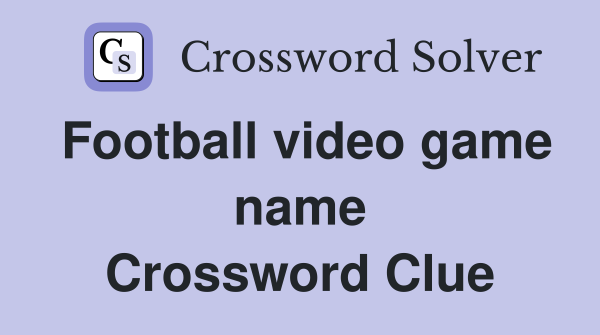 Football video game name Crossword Clue