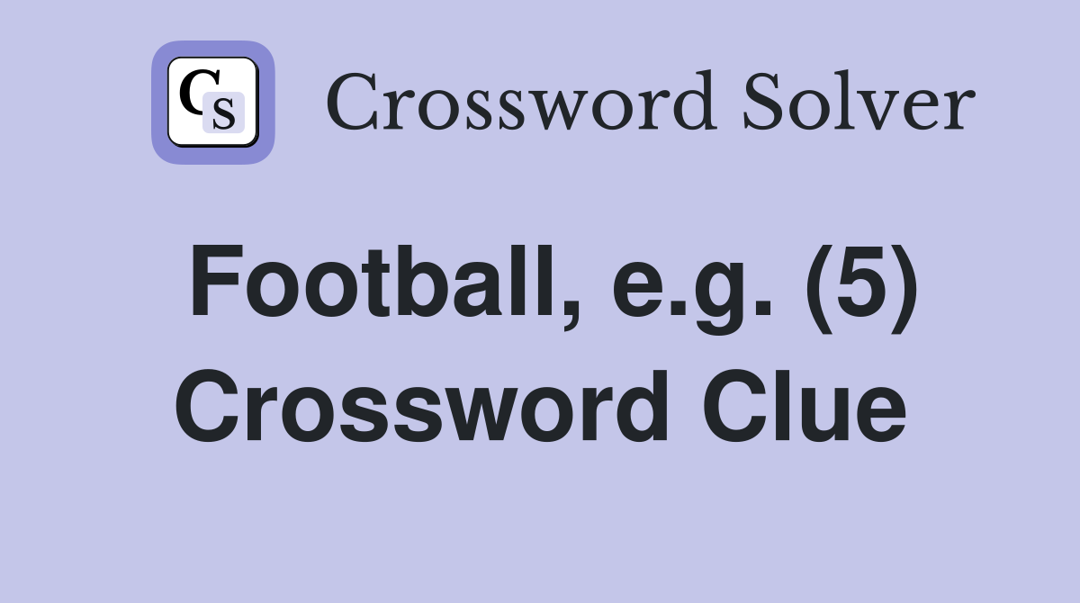 Football, e.g. (5) Crossword Clue
