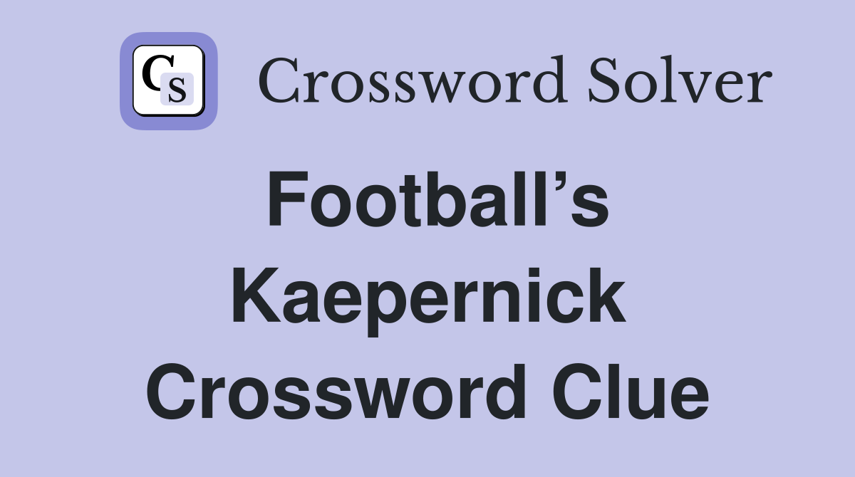 Football’s Kaepernick Crossword Clue