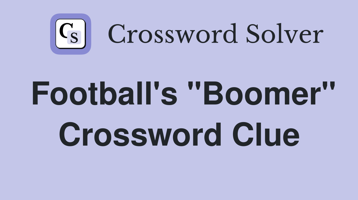 Football's "Boomer" Crossword Clue