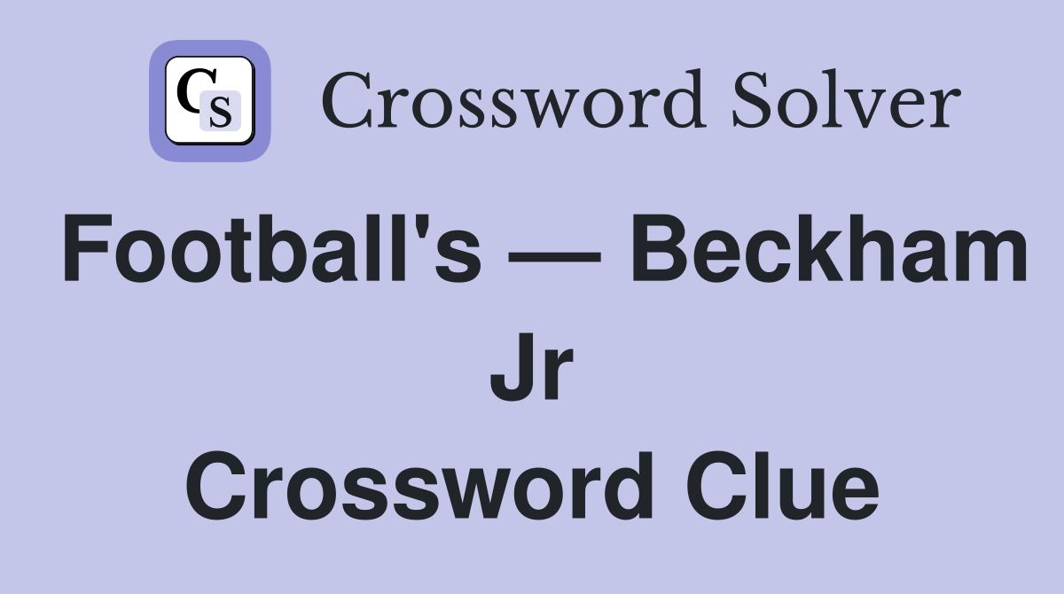 Football's — Beckham Jr Crossword Clue