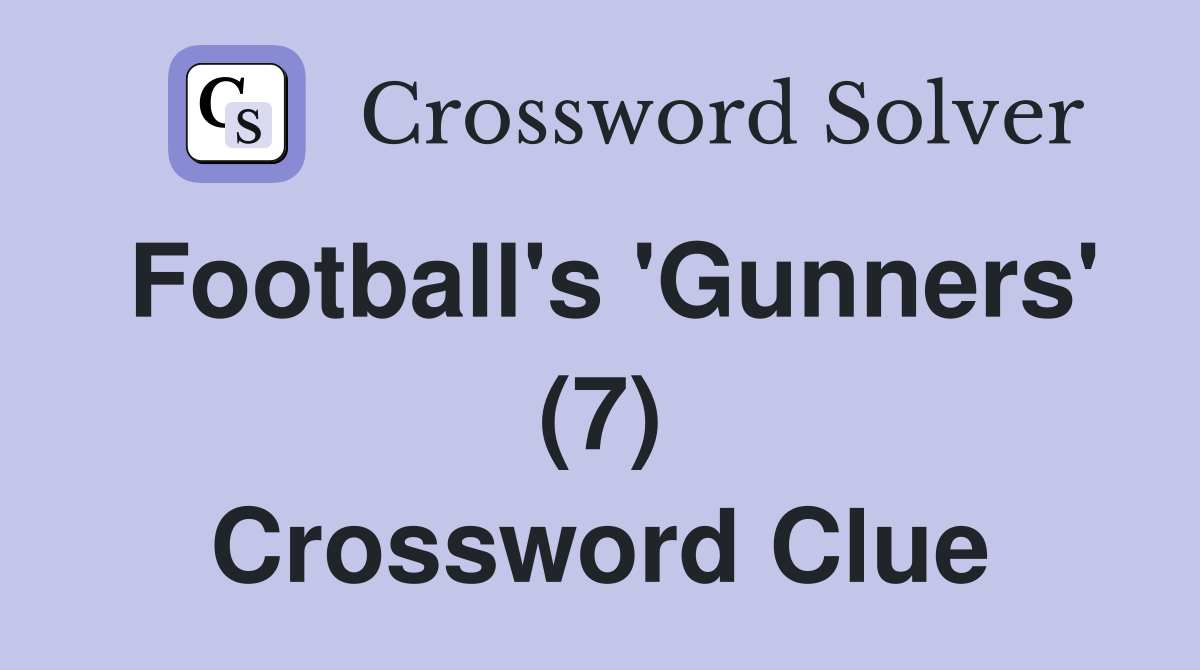 Football's 'Gunners' (7) Crossword Clue