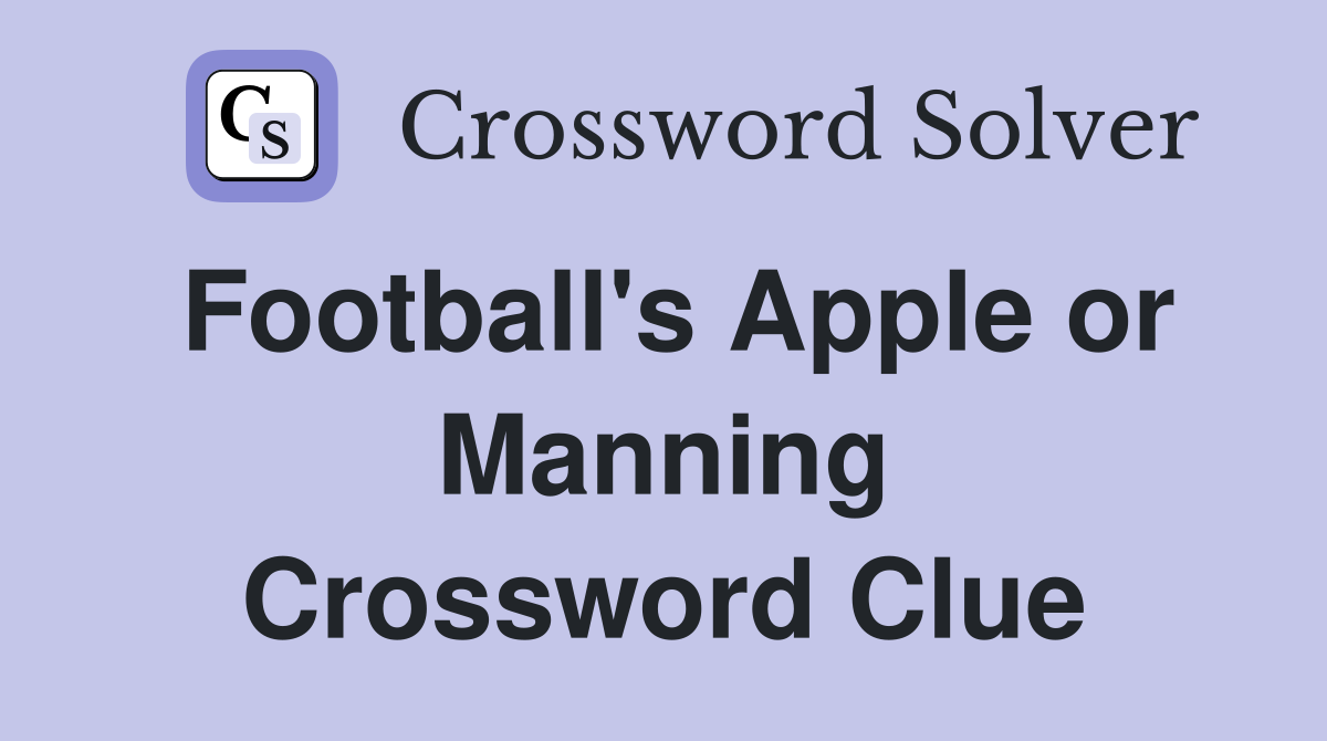 Football's Apple or Manning Crossword Clue