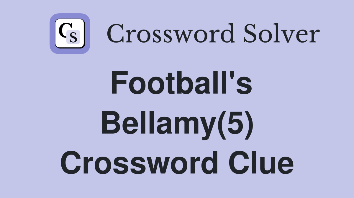 Football's Bellamy(5) Crossword Clue