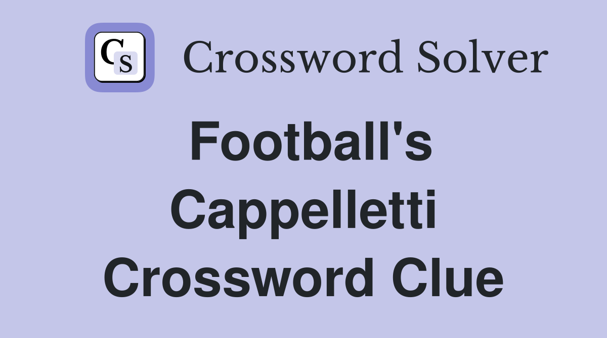 Football's Cappelletti Crossword Clue