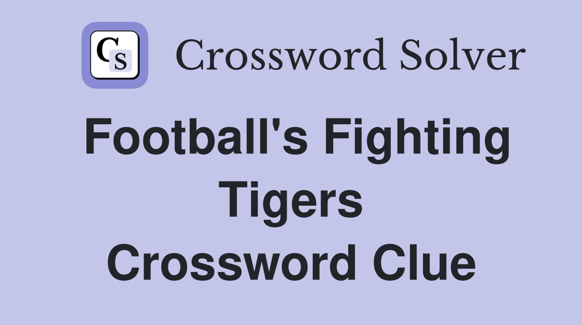 Football's Fighting Tigers Crossword Clue