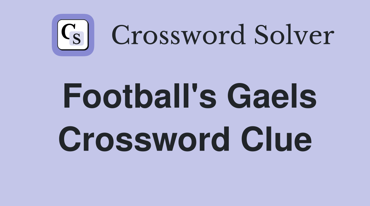Football's Gaels Crossword Clue