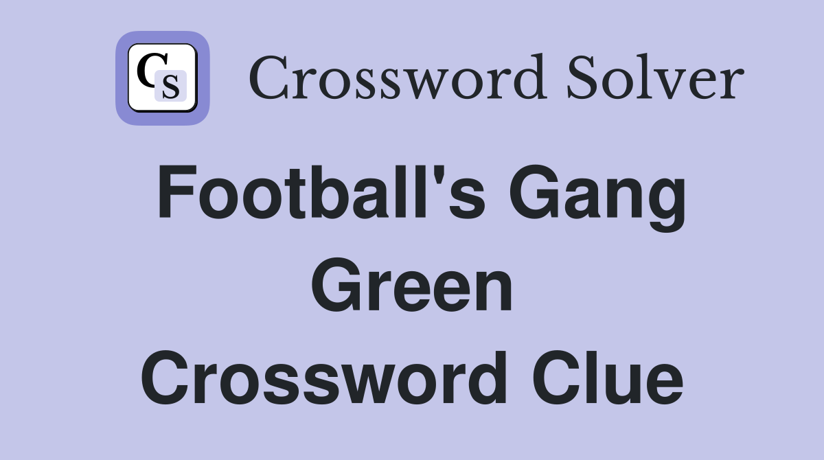 Football's Gang Green Crossword Clue