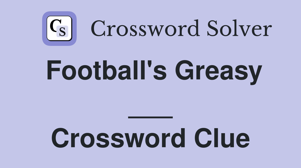 Football's Greasy ___ Crossword Clue