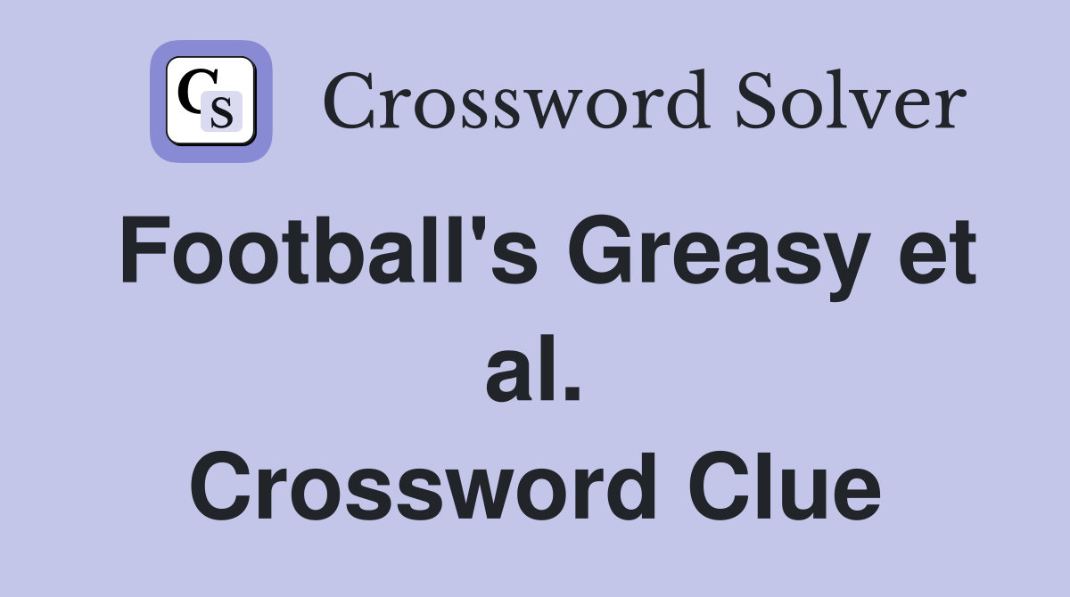 Football's Greasy et al. Crossword Clue