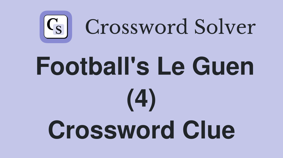 Football's Le Guen (4) Crossword Clue